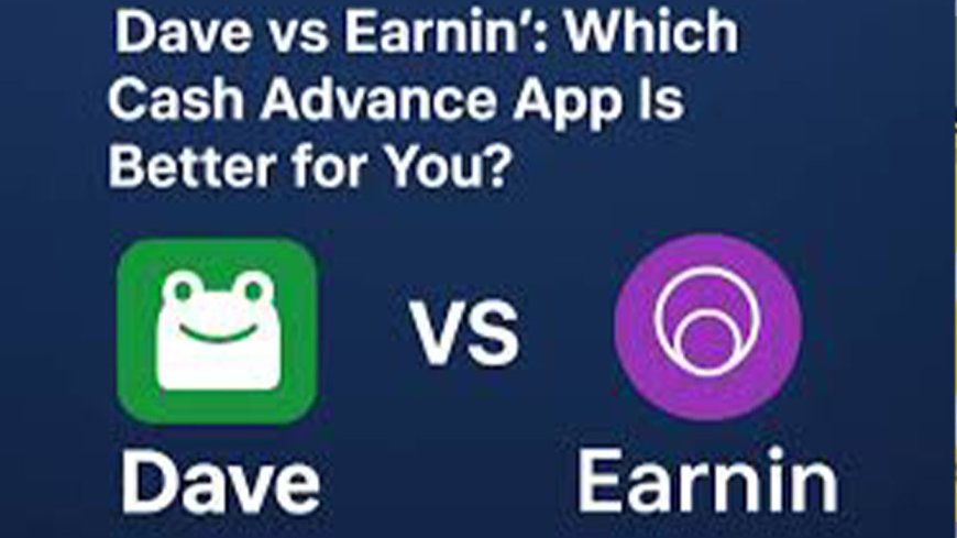 Dave vs EarnIn: Which Cash Advance App Is Better in 2025-2026?