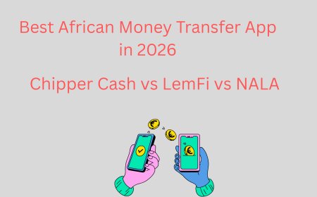 Chipper Cash vs LemFi vs NALA: Which Is the Best African Money Transfer App in 2026?